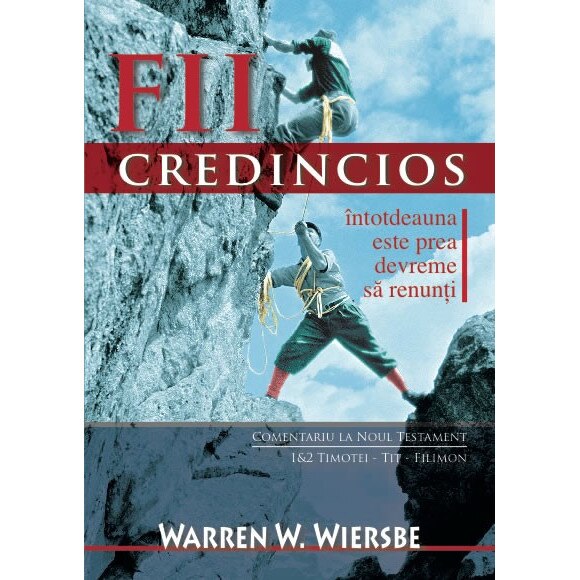 Fii Credincios. Intodeauna este prea devreme sa renunti