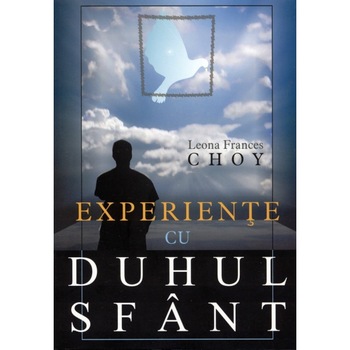 Experiente cu Duhul Sfant, Leona Frances Choy Experiente cu Duhul Sfant, Leona Frances Choy