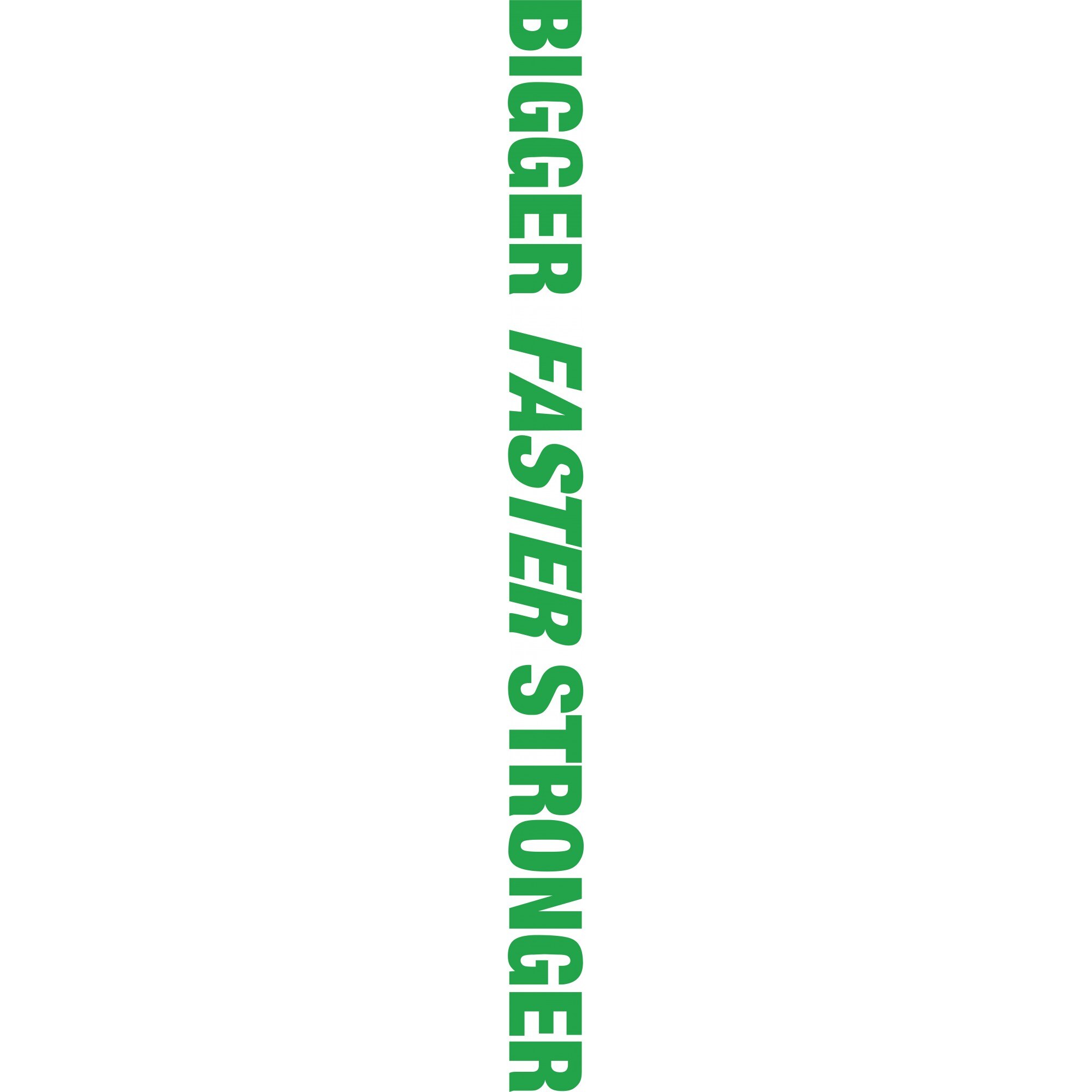 Bigger Faster Stronger - Sticker Decorativ - Verde - 135 x 10 cm
