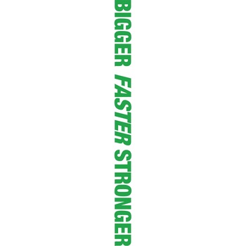 Bigger Faster Stronger - Sticker Decorativ - Verde - 135 x 10 cm Bigger Faster Stronger - Sticker Decorativ - Verde - 135 x 10 cm