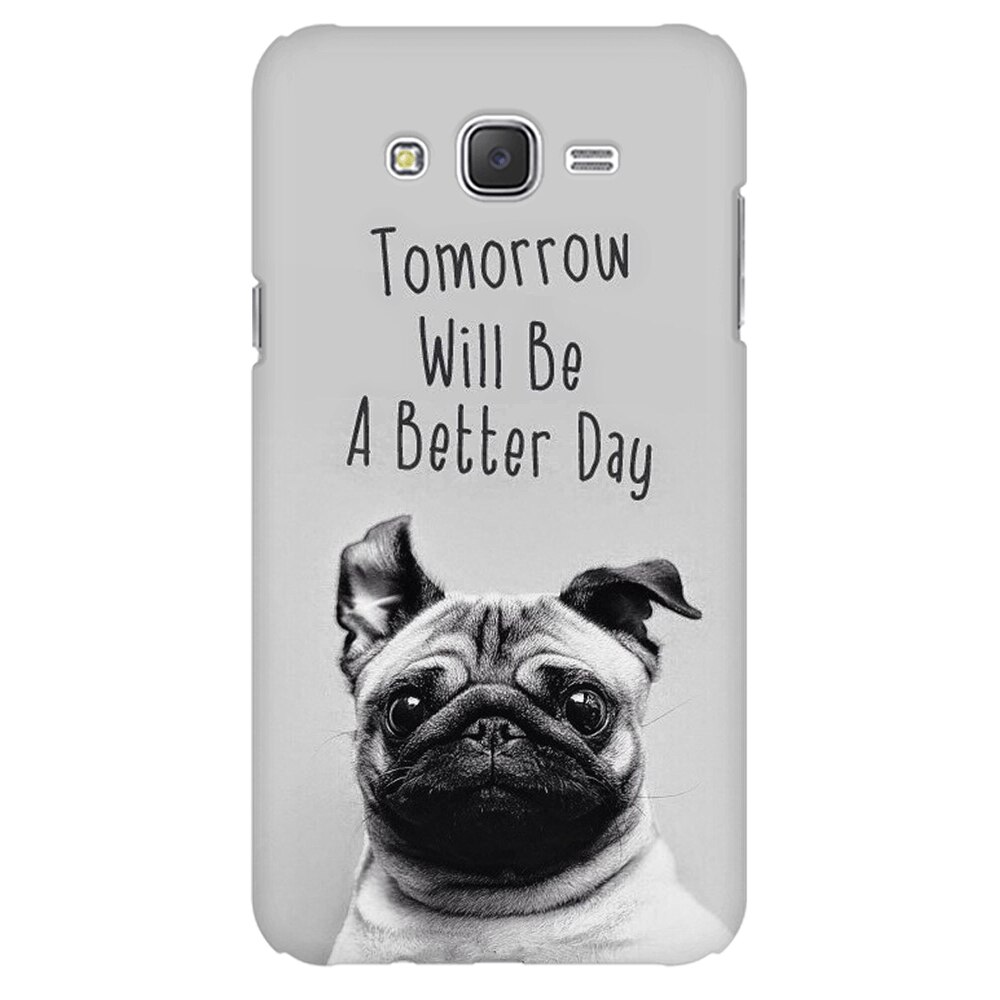 Husa silicon pentru Samsung Galaxy J1 2016, Tomorrow Will Be A Better Day Pug