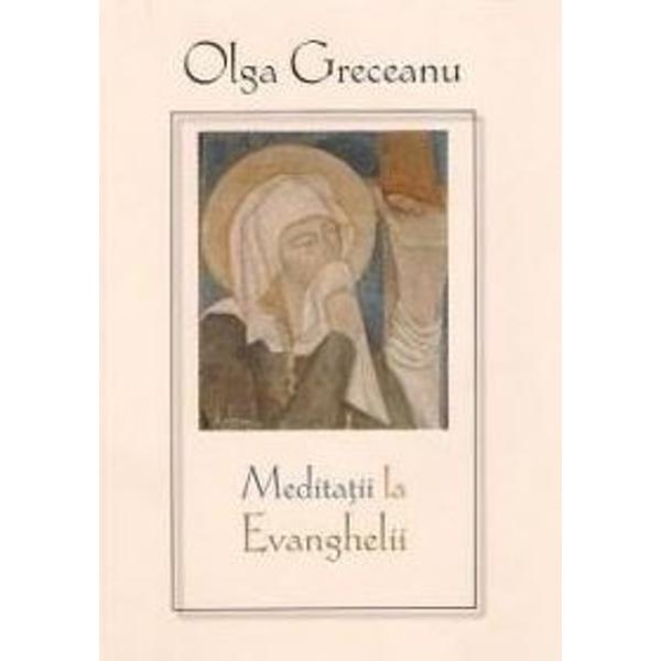 Meditatii la Evanghelii - Olga Greceanu