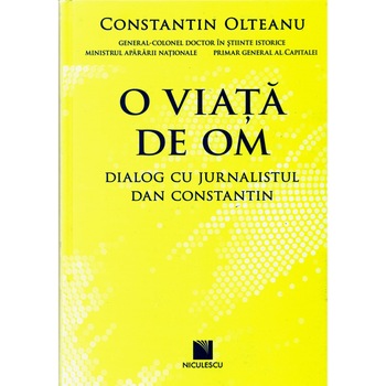 O viata de om.Dialog cu jurnlaistul Dan Constantin O viata de om.Dialog cu jurnlaistul Dan Constantin