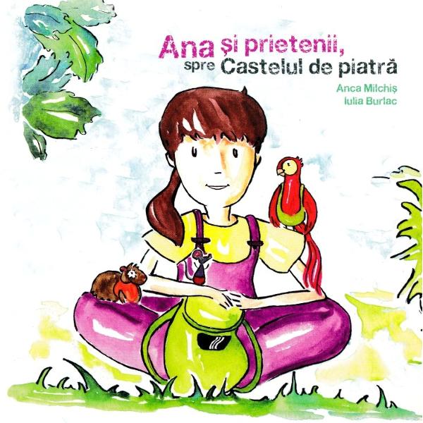 Ana si prietenii, spre Castelul de piatra - Anca Milchis, Iulia Burlac