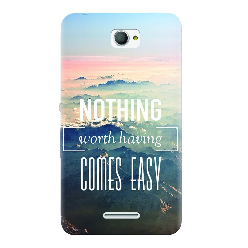 Husa silicon pentru Sony Xperia E4, Nothing Worth Having Comes Easy