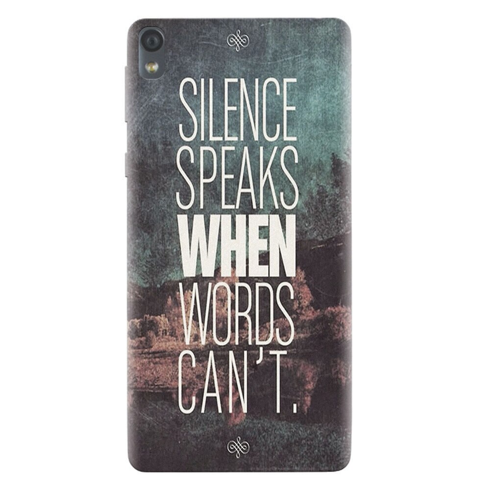 Husa silicon pentru Sony Xperia E5, Silence Speaks When Word Cannot
