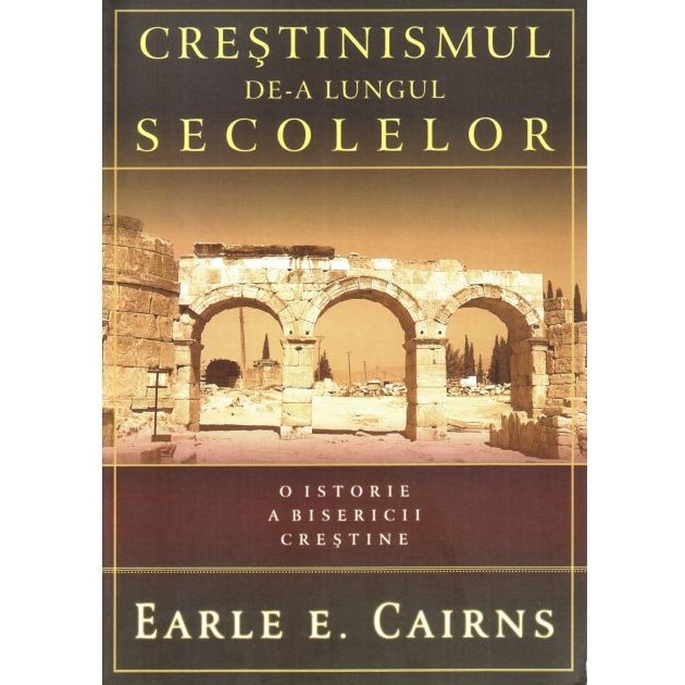 Crestinismul de-a lungul secolelor, Earle Cairns