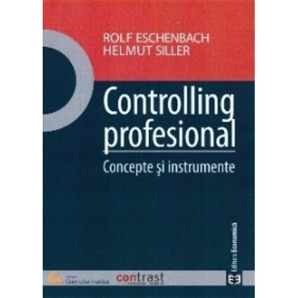 Controlling Profesional. Concepte Si Instrumente Ed.2 - Rolf Eschenbach, Helmut Siller