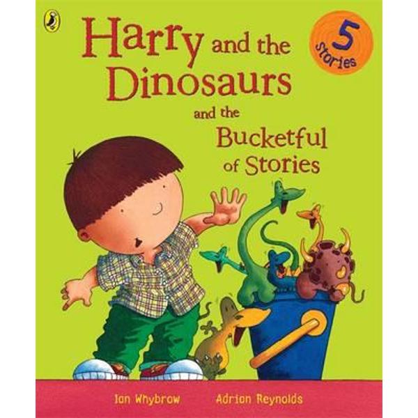 Harry and the Dinosaurs and the Bucketful of Stories