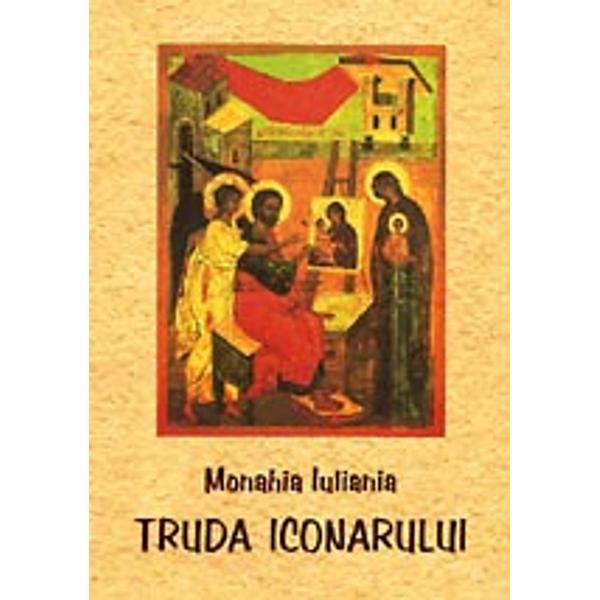 Truda iconarului - Monahia Iuliania