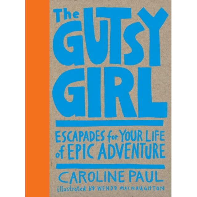 The Gutsy Girl de Caroline Paul