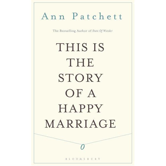 This is the Story of a Happy Marriage de Anne Patchett