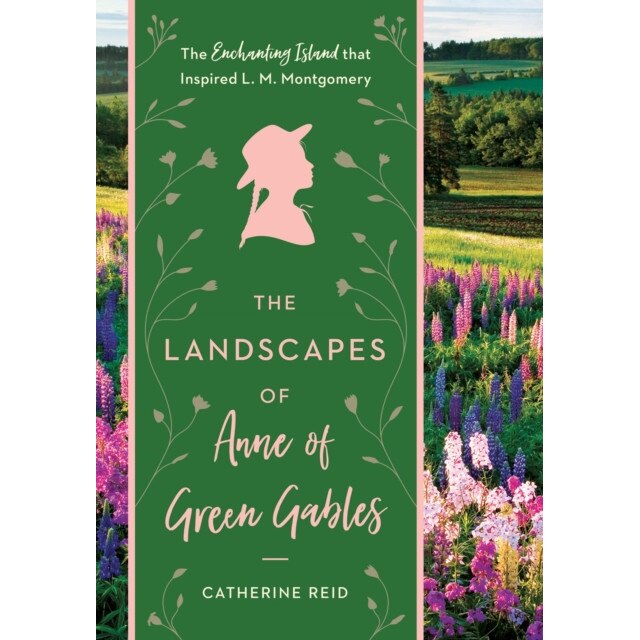 Landscapes of Anne of Green Gables de Catherine Reid