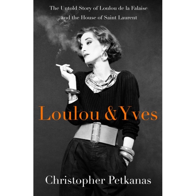Loulou & Yves: The Untold Story of Loulou de la Falaise and the House of Saint Laurent de Christopher Petkanas