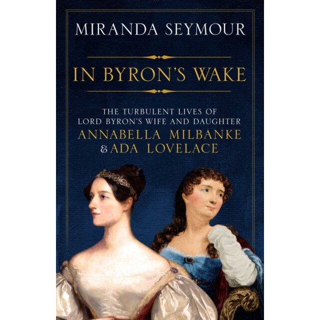 In Byron's Wake de Miranda Seymour