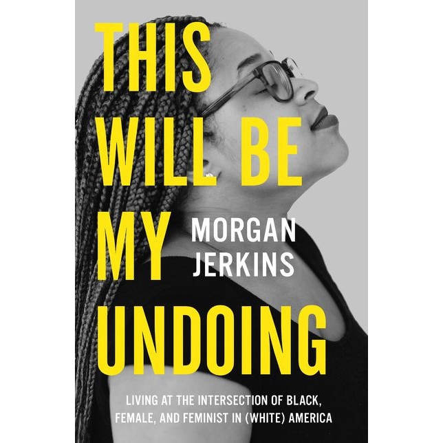 This Will Be My Undoing de Morgan Jerkins