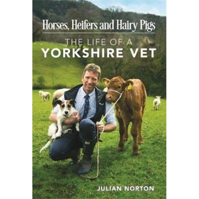 Horses, Heifers and Hairy Pigs de Julian Norton