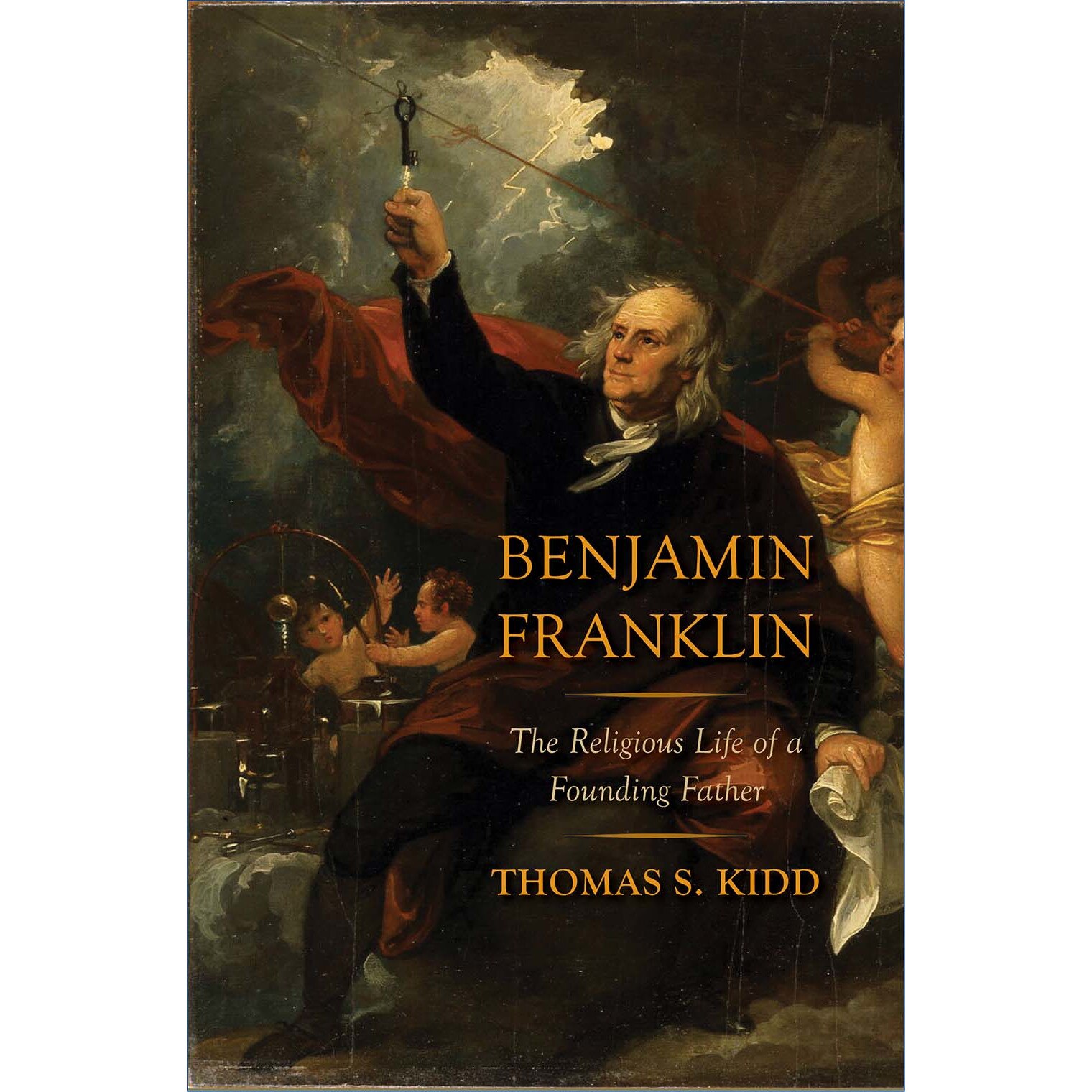 Benjamin Franklin /-/ The Religious Life of a Founding Father de Thomas S. Kidd