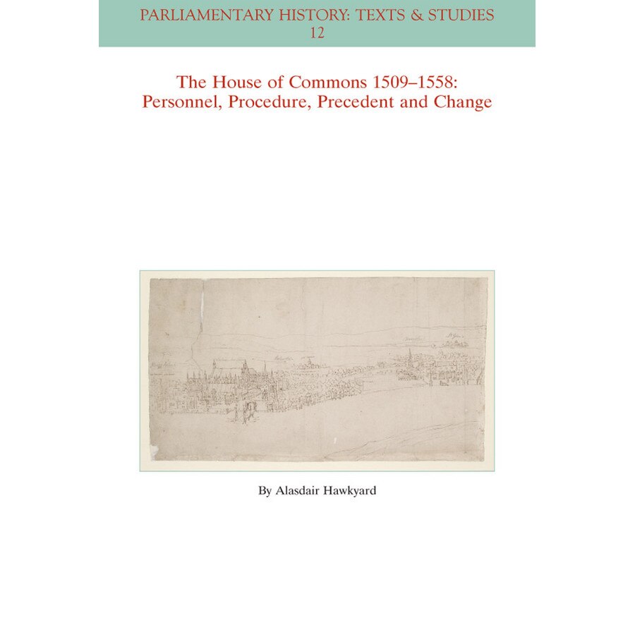 The House of Commons 1509/-/1558 de Alasdair Hawkyard