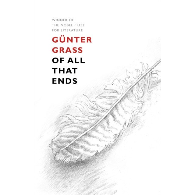 Of All That Ends de Günter Grass