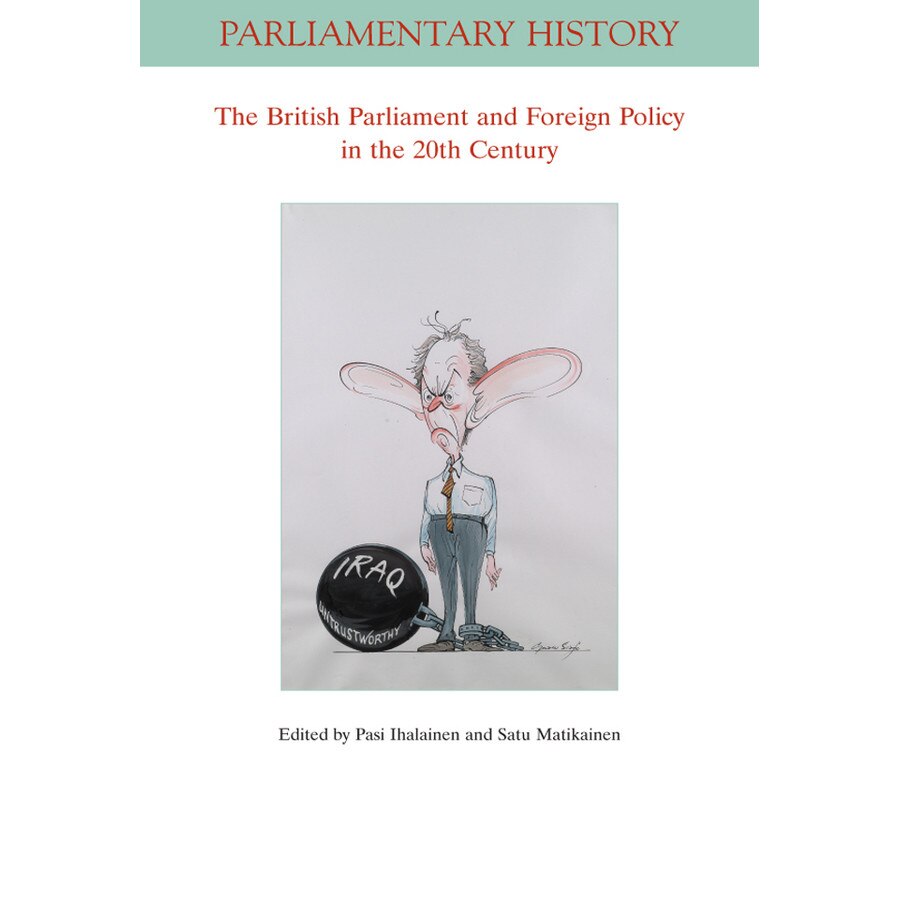 The British Parliament and Foreign Policy in the Twentieth Century de Pasi Ihalainen