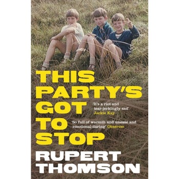 This Party's Got to Stop de Rupert Thomson This Party's Got to Stop de Rupert Thomson