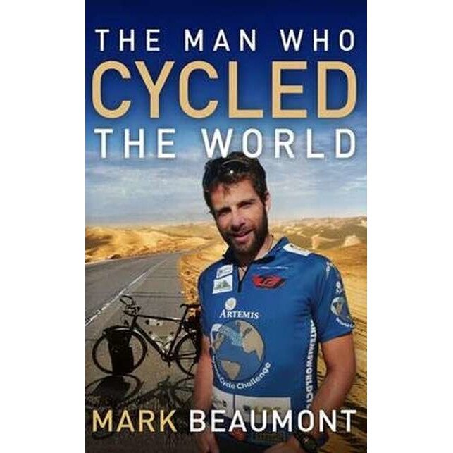 The Man Who Cycled The World de Mark Beaumont