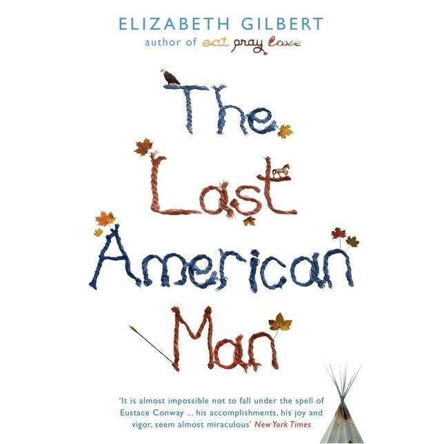 The Last American Man de Elizabeth Gilbert