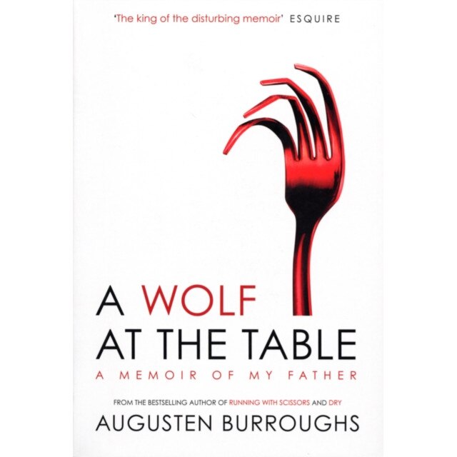 A Wolf at the Table de Augusten Burroughs
