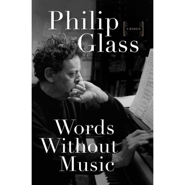 Words Without Music /-/ A Memoir de Philip Glass