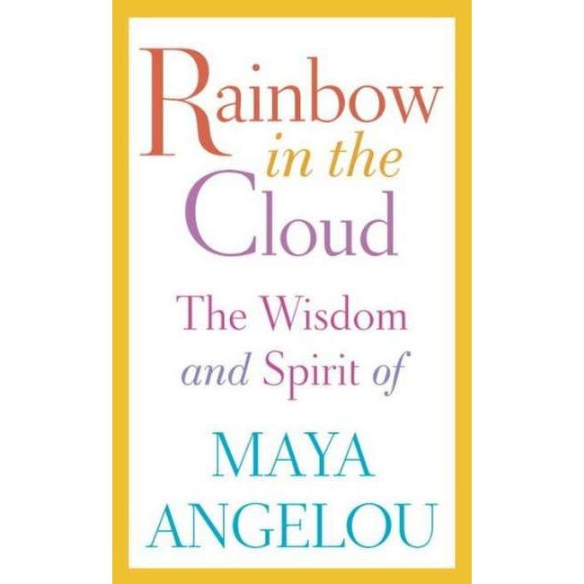 Rainbow in the Cloud de Maya Angelou