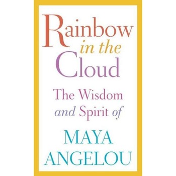 Rainbow in the Cloud de Maya Angelou Rainbow in the Cloud de Maya Angelou