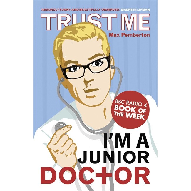 Trust Me, I'm a (Junior) Doctor de Max Pemberton