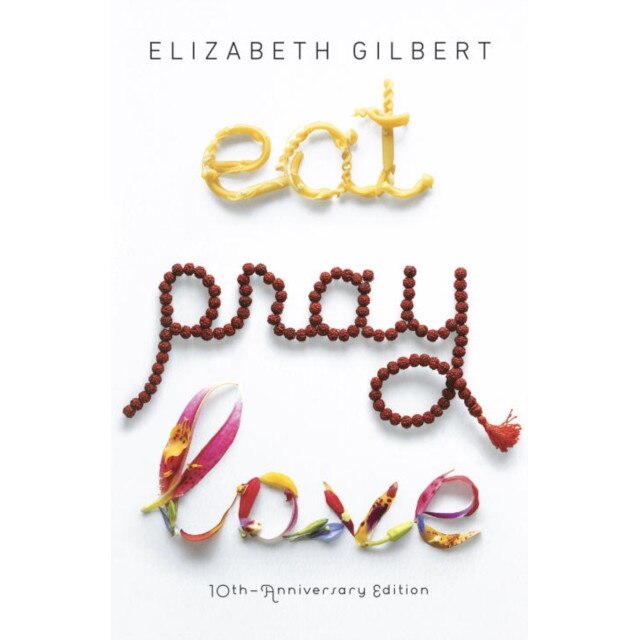 Eat Pray Love 10th-Anniversary Edition de Elizabeth Gilbert