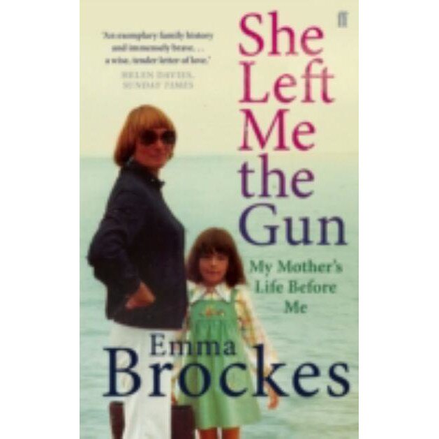 She Left Me the Gun de Emma Brockes