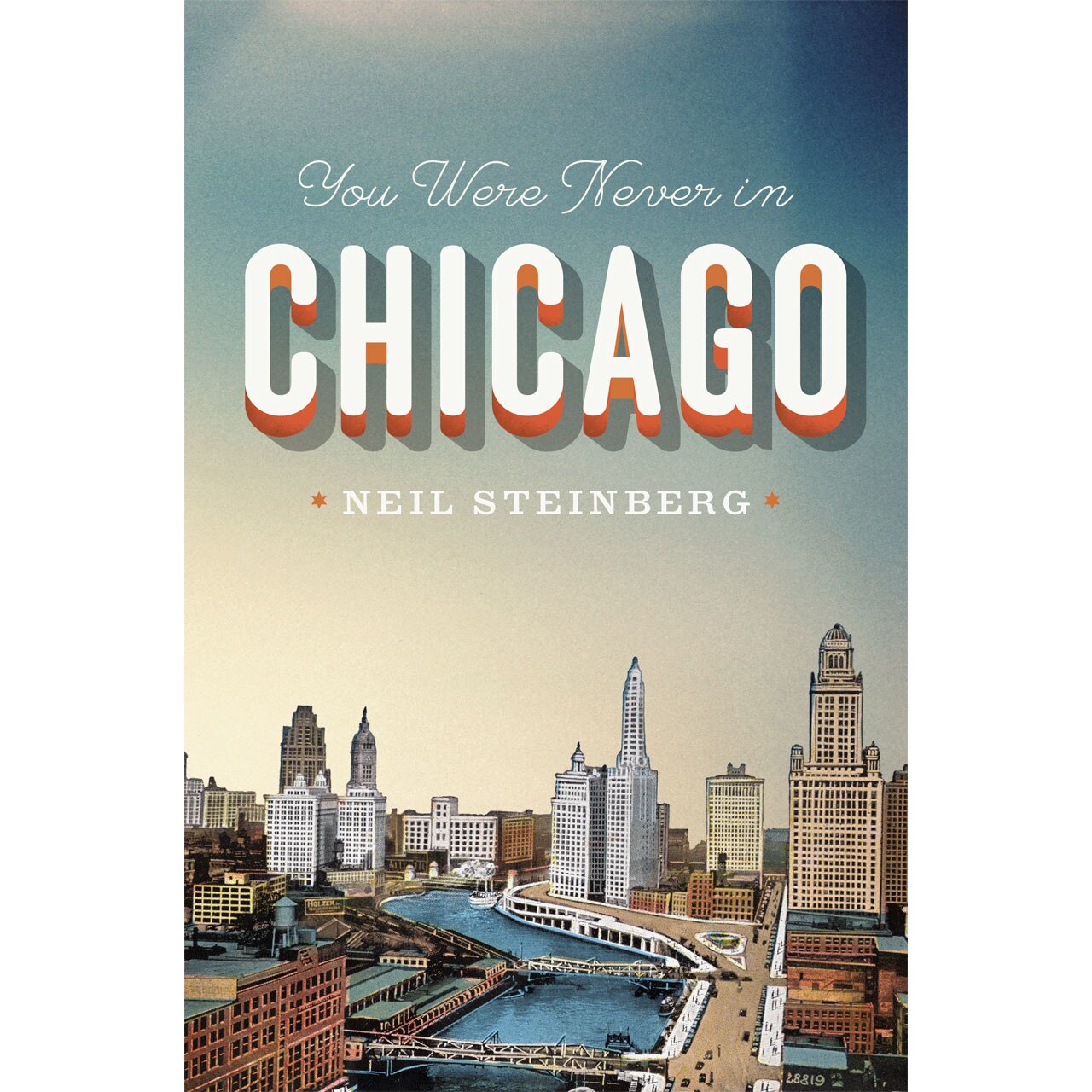 You Were Never in Chicago de Neil Steinberg [Paperback]
