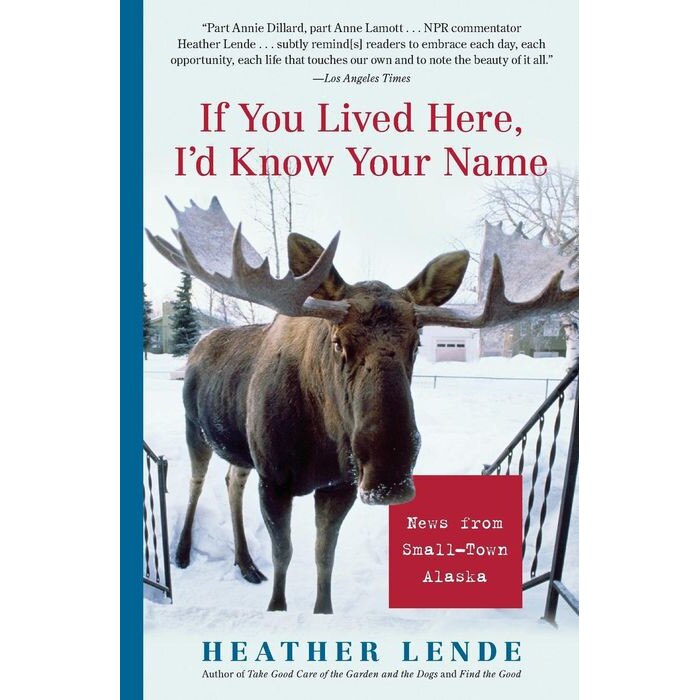 If You Lived Here, I'd Know Your Name de Heather Lende