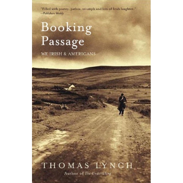 Booking Passage /-/ We Irish and Americans de Thomas Lynch