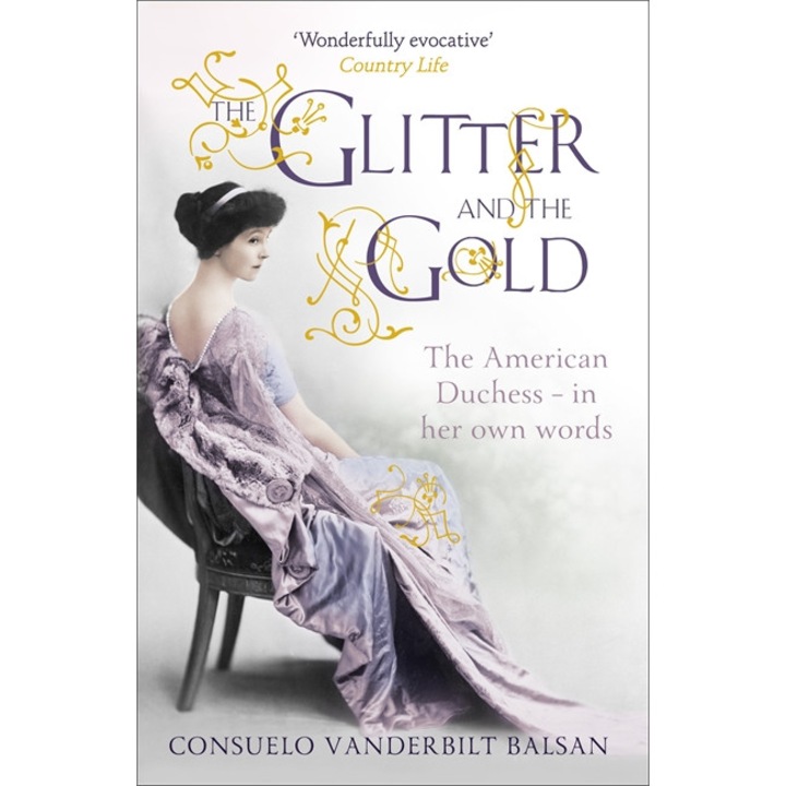 The Glitter and the Gold de CONSUELO VANDERBILT BALSAN