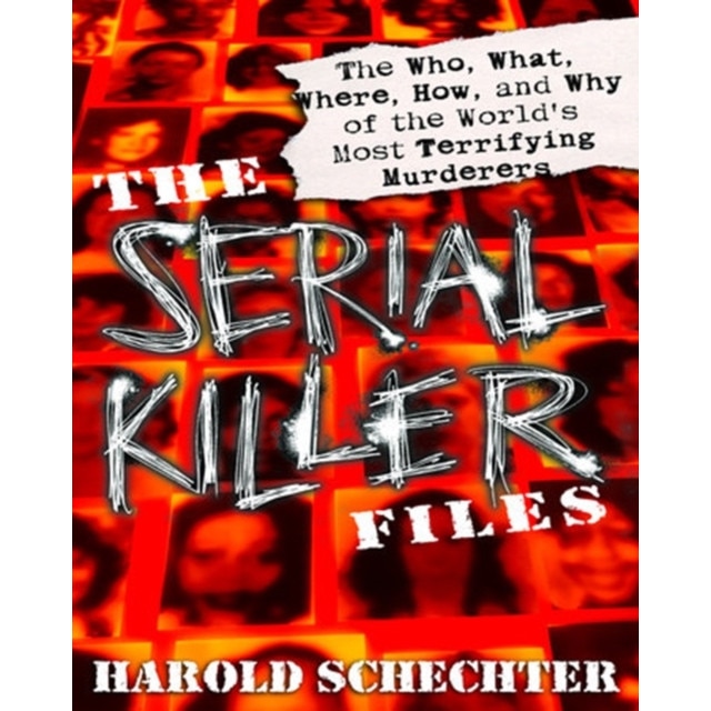 The Serial Killer Files de Harold Schechter