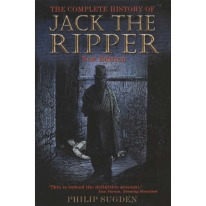 The Complete History of Jack the Ripper de Philip Sugden