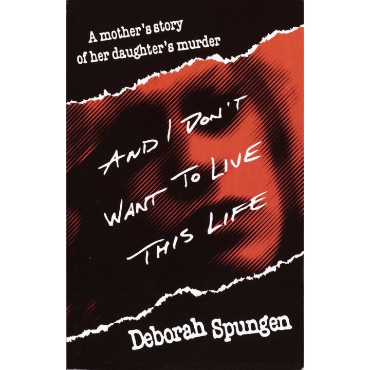 And I Don't Want to Live This Life de Deborah Spungen