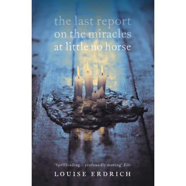 The Last Report on the Miracles at Little No Horse de Louise Erdrich