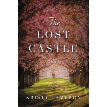 The Lost Castle de Kristy Cambron The Lost Castle de Kristy Cambron