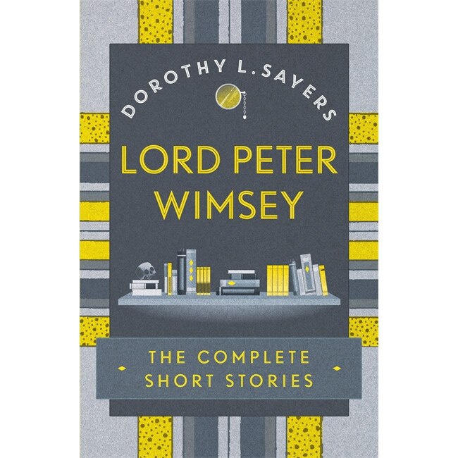 Lord Peter Wimsey: The Complete Short Stories de Dorothy L. Sayers
