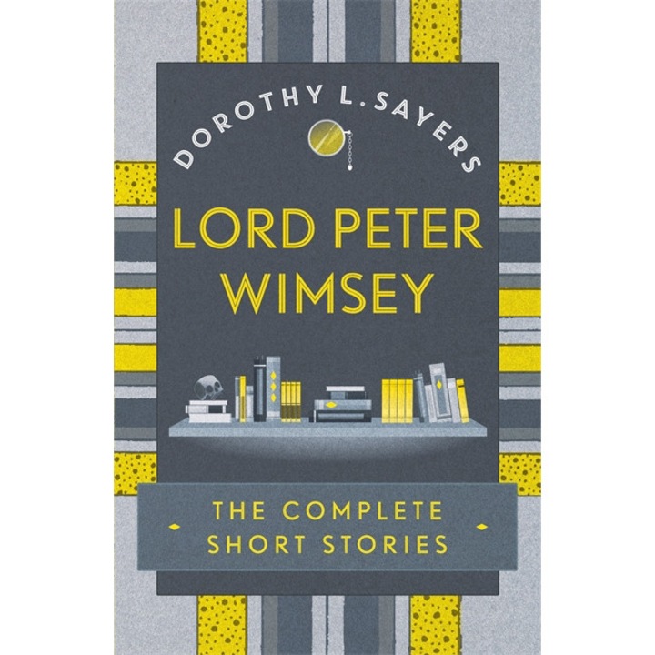 Lord Peter Wimsey: The Complete Short Stories de Dorothy L Sayers