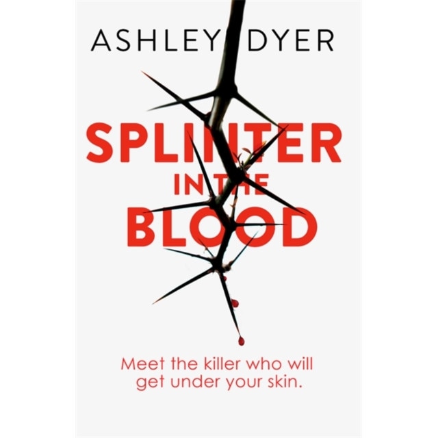 Splinter in the Blood de Ashley Dyer