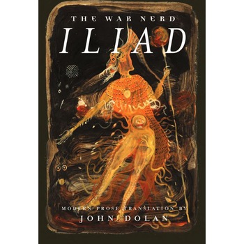 The War Nerd Iliad de John Dolan The War Nerd Iliad de John Dolan