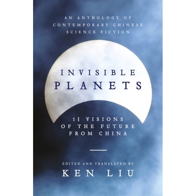Invisible Planets de Ken Liu