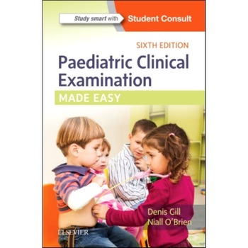 Paediatric Clinical Examination Made Easy de Denis Gill Paediatric Clinical Examination Made Easy de Denis Gill